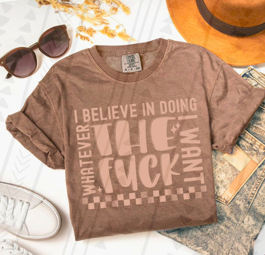 I Believe In Doing Whatever I Want