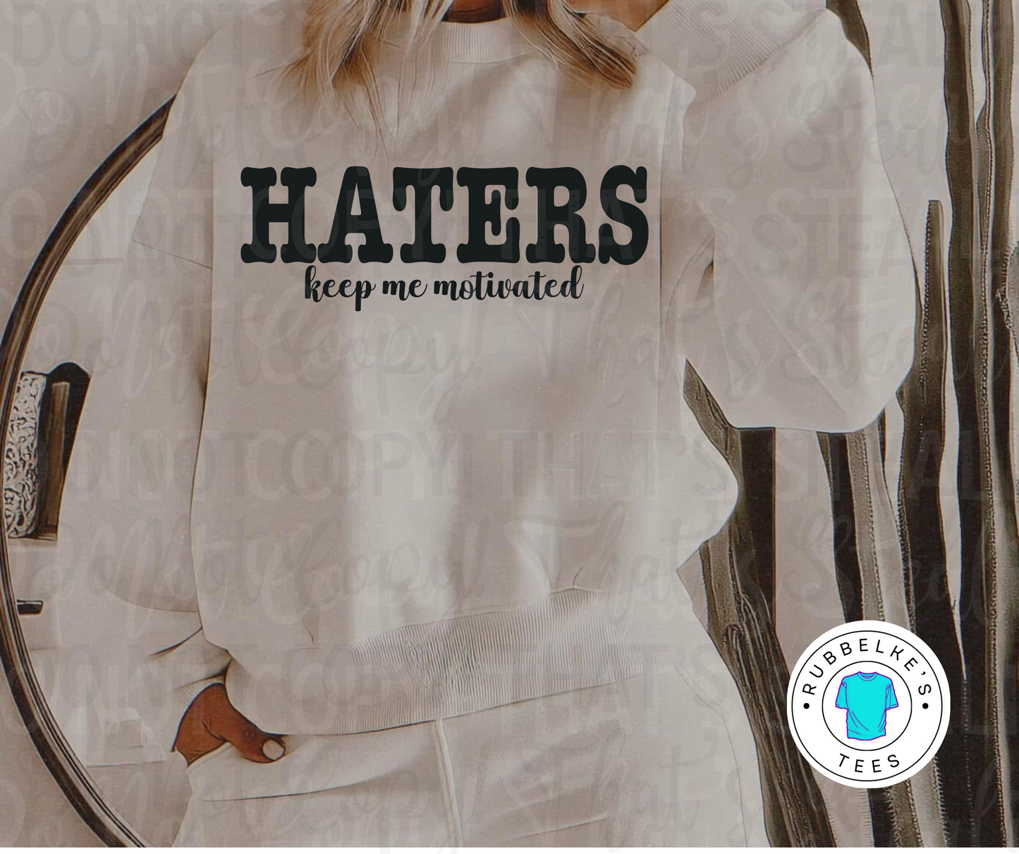 Haters keep me motivated